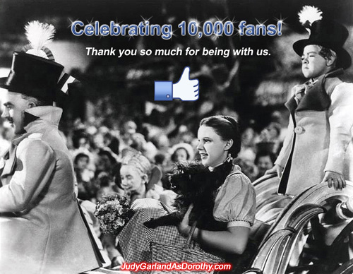 Judy Garland as Dorothy Facebook page has passed 10,000 fans!