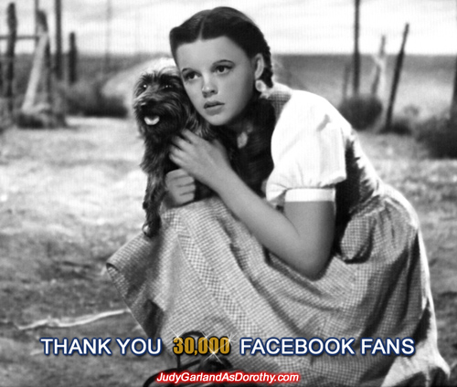 Judy Garland as Dorothy Facebook page has passed 30,000 fans!